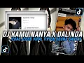Download Lagu DJ KAMU NANYA X DALINDA JEDAG JEDUG VIRAL TIKTOK SOUND GANTAY