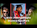 2025 Undergraduate Student Speakers