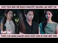 Lagu Chủ Tịch Vì Mê Bạch Nguyệt Quang, Thấy Bạn Gái Cũ Có Chồng Con Mới Hối Tiếc - Chưa Từng Yêu