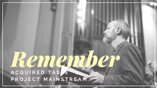 project mainstream remember ft acquired taste