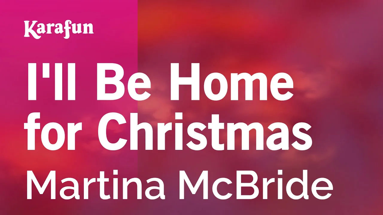 I'll Be Home for Christmas - Martina McBride | Karaoke Version | KaraFun I'll Be Home for Christmas - Martina McBride | Karaoke Version | KaraFun