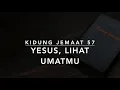 Download Lagu KJ 57 Yesus, Lihat UmatMu - Liebster Jesu, wir sind hier - Kidung Jemaat