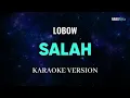 Lobow - Salah Karaoke Pop
