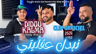Didou Kalma Nbadel 3akliyti نريقل ساعتي Ft Bady Maestro clip Hd