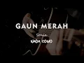 Download Lagu GAUN MERAH // SONIA // KARAOKE GITAR AKUSTIK NADA COWO ( MALE )