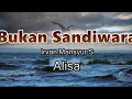 Bukan Sandiwara Alisa Lirik Lagu ~ ini bukan cerita dalam sandiwara