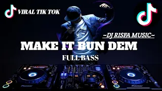 dj make it bun dem viral tik tok full bass risfa music