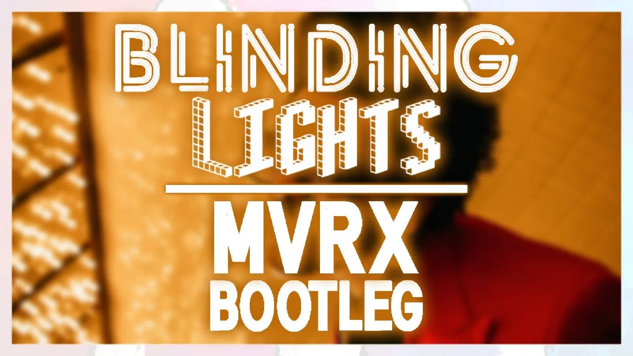 The Weeknd - Blinding Lights (MVRX BOOTLEG) (Lyrics Video)