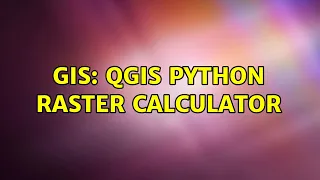 GIS QGIS Python raster calculator