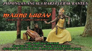 Download JAIPONG POLA CAVER MAUNG LUGAY BY ANCALA HARJA MP3