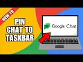 How to Pin Google Chat to Taskbar