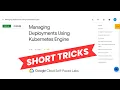 Managing Deployments Using Kubernetes Engine Lab Solution Short Trick
