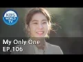 Download Lagu My Only One | 하나뿐인 내편 EP106(Final) [SUB : ENG, CHN, IND / 2019.03.18]