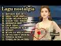 Lagu LAGU NOSTALGIA PALING SEDIH 😭 PATAH HATI COCOK UNTUK TEMAN KERJA SANTAI PERJALANAN 