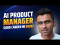AI Product Manager Good Career in 2026