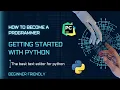 Getting started with python - Downloading Python The Best Text Editor How to program with python