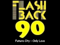 Download Lagu Future City - Only Love (Extended Version)