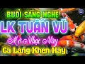 Lagu Đỉnh Cao LK Tuấn Vũ Không Lời Thư Giãn SAY ĐẮM LÒNG NGƯỜI- Nhạc Hay Dễ Ngủ -Hòa Tấu Guitar Hải Ngoại