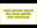 Code Review Delete file from server php function