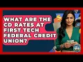 What Are The CD Rates At First Tech Federal Credit Union - Ask Your Bank Teller