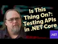 Coding Short Is This Thing On Testing APIs in NET Core