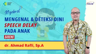 ngobrol bareng rscm mengenal dan deteksi dini speech delay pada anak