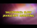 Salesforce Slow Javascript Remoting 2 Solutions