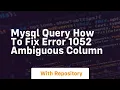mysql query how to fix error 1052 ambiguous column