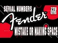 FENDER SERIAL NUMBERS MISTAKE OR MAKING SPACE