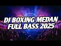 Download Lagu GACOR KALI !! DJ BOXING MEDAN FULL BASS TERBARU 2025 