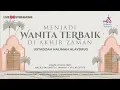 Download Lagu MENJADI WANITA TERBAIK DI AKHIR ZAMAN - USTADZAH HALIMAH ALAYDRUS