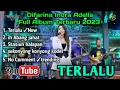Download Lagu TERLALU - Difarina Indra Adella - OM ADELLA TERBARU FULL ALBUM 2023 | DANGDUT KOPLO TERBARU 2023