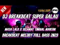 Download Lagu BREAKBEAT SUPER GALAU !! DJ MASA LALU x SELAMAT TINGGAL MANTAN DJ BREAKBEAT INDO GALAU Ft. @DMz.26
