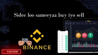 Download Sidee loo sameeyaa Buy iyo Sell binance dhaxdiisa. MP3