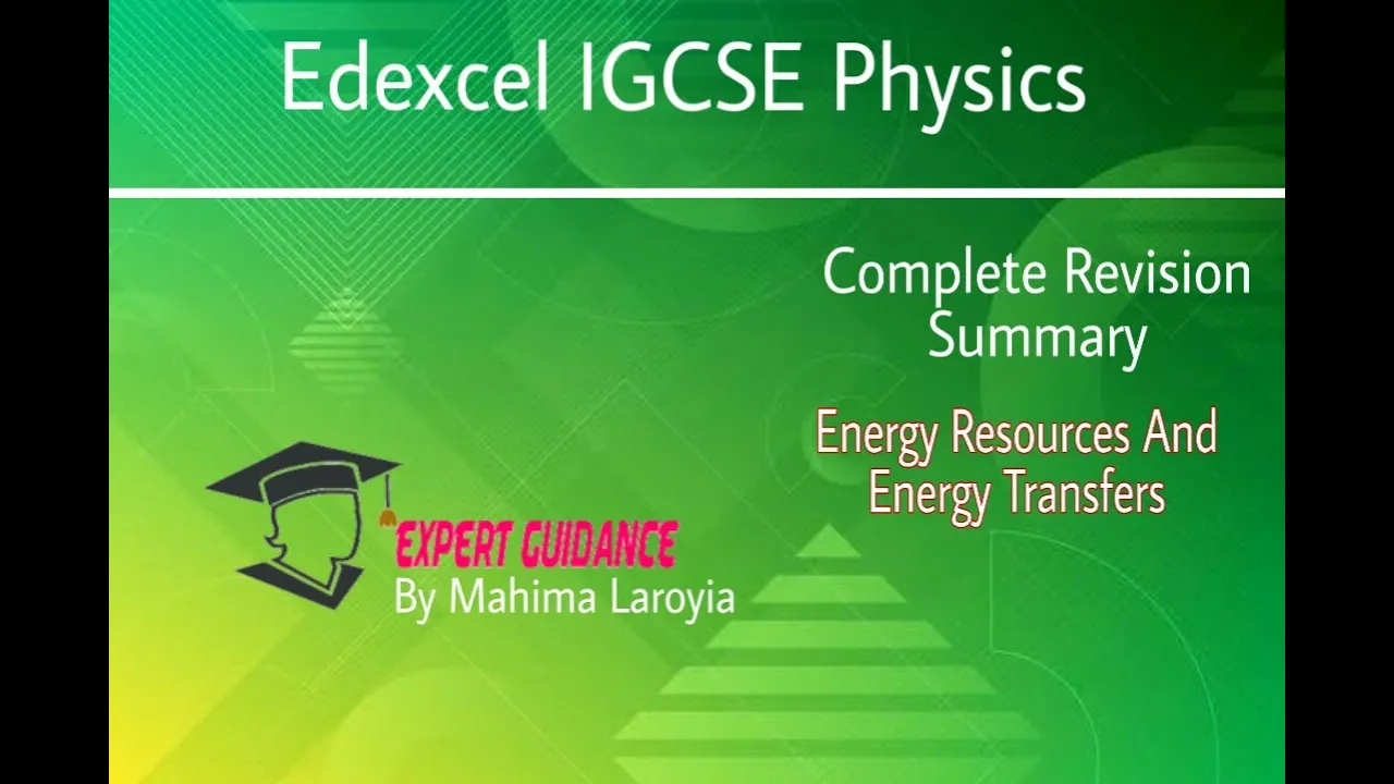 IGCSE EDEXCEL PHYSICS Energy Resources And Energy Transfers | Physics |Complete Revision Summary