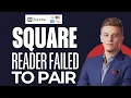 How to Fix Square Reader Failed To Pair 2025