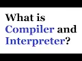 What is a Compiler What is an Interpreter