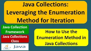 Java Collections Leveraging the Enumeration Method for Iteration Java Collection Framework