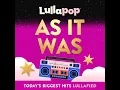 As It Was - Lullapop