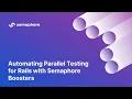 Automating Parallel Testing for Rails with Semaphore Boosters