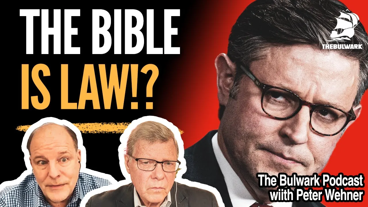 Mike Johnson: Being Gay is Criminal and Abortion is a Holocaust!? (w/Peter Wehner) | Bulwark Podcast