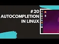 20 AutoCompletion in Linux