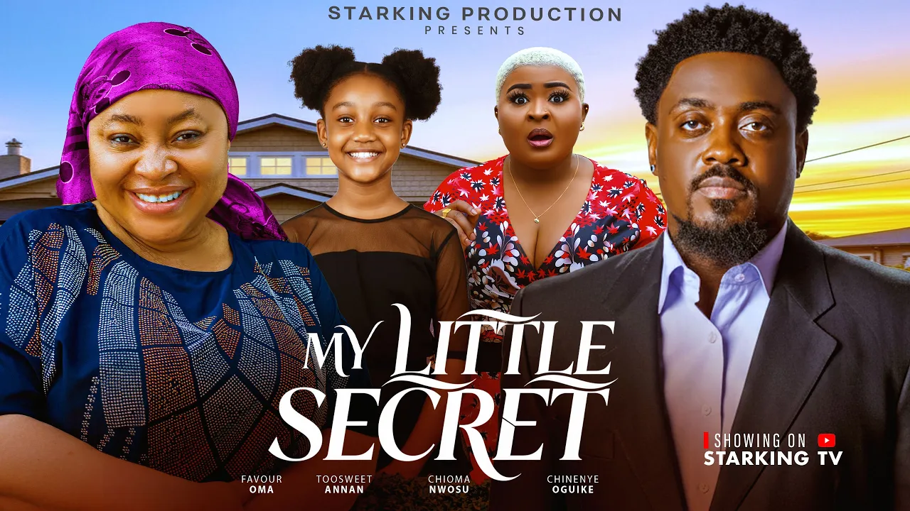 My Little Secret - Chioma Nwosu, Toosweet Annan — Nollywood