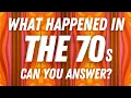 Can You Answer These Questions About The 70s Trivia Quiz Game