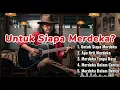 Download Lagu UNTUK SIAPA MERDEKA? - Senandung kenangan - 18/08/2025