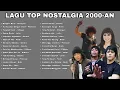 Lagu TOP Nostalgia Tahun 2000-AN Jaman SMA | Lagu Enak Didengar Saat Santai dan Kerja