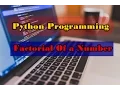 Python Program to Find the Factorial of a Number Python Programming Examples