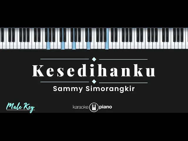 Download MP3 Kesedihanku - Sammy Simorangkir (KARAOKE PIANO - MALE KEY)