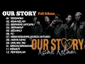 Download Lagu OUR STORY Full Album Terpopuler || Terfavorit #ourstory