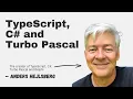 TypeScript C and Turbo Pascal with Anders Hejlsberg
